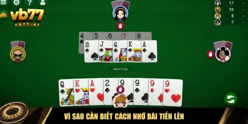 Vì sao cần biết cách nhớ bài Tiến Lên